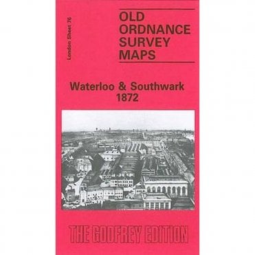 Waterloo & Southwark 1872 (London Sheet 76.1) - Old OS Maps