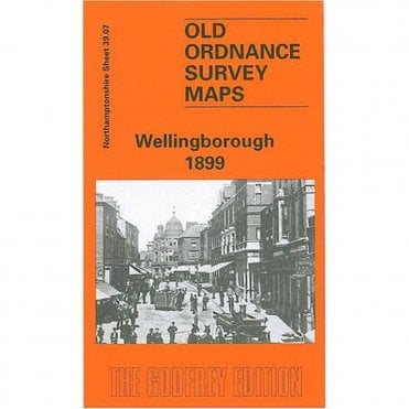 Wellingborough 1899 (Northamptonshire Sheet 39.07) - Old OS Maps