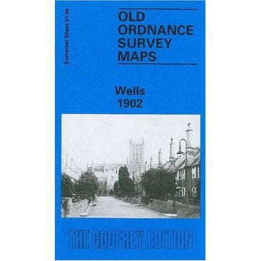 Wells 1902 (Somerset Sheet 41.05) - Old OS Maps