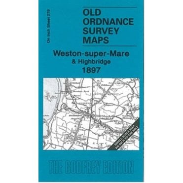 Weston-super-Mare & Highbridge 1897 (Inch To The Mile Sheet 279) - Old OS Maps