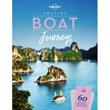 Amazing Boat Journeys - Lonely Planet