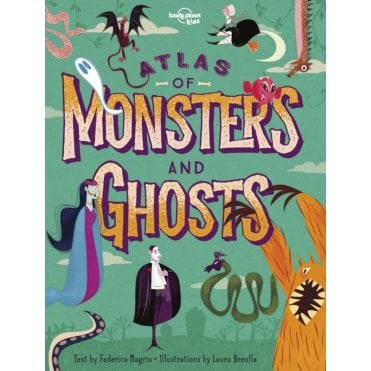 Atlas of Monsters and Ghosts (Lonely Planet Kids)