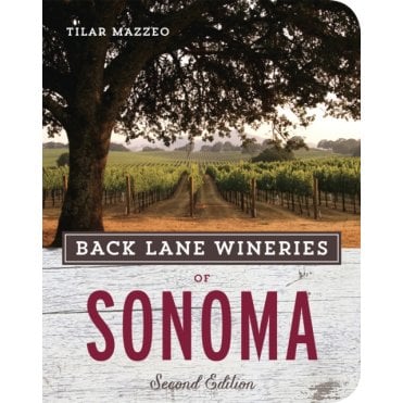Back Lane Wineries Of Sonoma, Second Edition