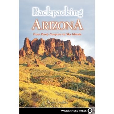 Backpacking Arizona : From Deep Canyons to Sky Islands