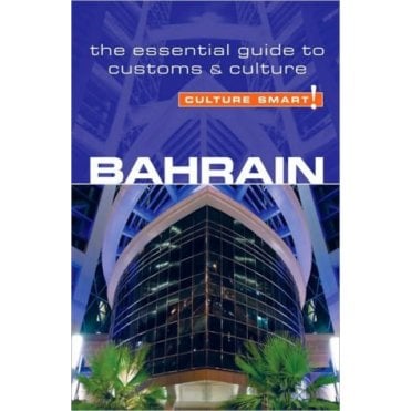 Bahrain - Culture Smart! : The Essential Guide to Customs & Culture