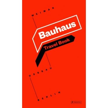 Bauhaus : Travel Book: Weimar Dessau Berlin