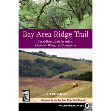 Bay Area Ridge Trail : The Official Guide for Hikers, Mountain Bikers and Equestrians