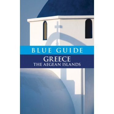 Blue Guide: Greece the Aegean Islands