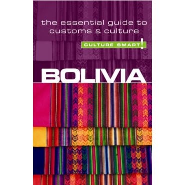 Bolivia - Culture Smart! The Essential Guide to Customs & Culture