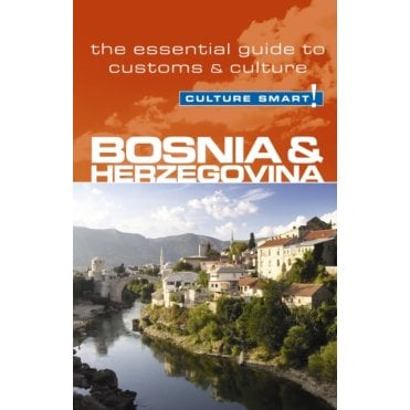 Bosnia & Herzegovina - Culture Smart! The Essential Guide to Customs & Culture