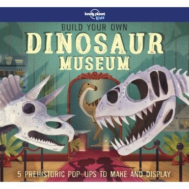 Build Your Own Dinosaur Museum (Lonely Planet Kids)