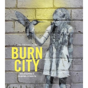 Burn City : Melbourne's Painted Streets