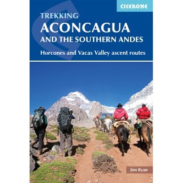 Aconcagua and the Southern Andes : Horcones Valley (Normal) and Vacas Valley (Polish Glacier) ascent routes