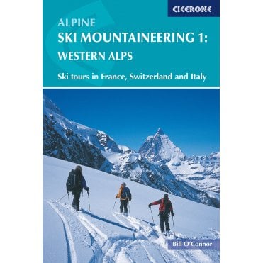 Alpine Ski Mountaineering Vol 1 - Western Alps : Ski tours in France, Switzerland and Italy