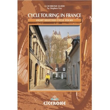 Cycle Touring in France : Eight tours in Brittany, Picardy, Alsace, Auvergne/Languedoc, Provence, Dordogne/Lot, the Alps and the Pyrenees