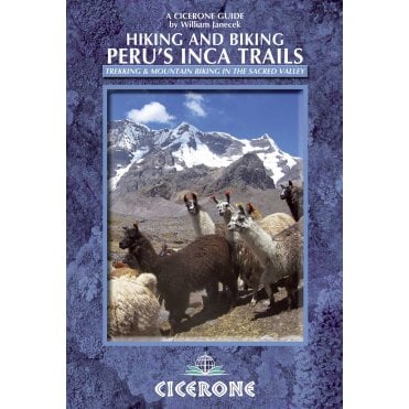 Hiking and Biking Peru's Inca Trails : 40 trekking and mountain biking routes in the Sacred Valley