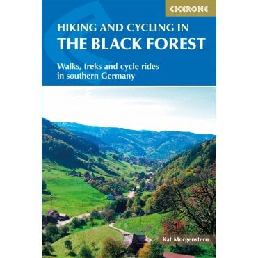 Hiking and Cycling in the Black Forest : Walks, treks and cycle rides in southern Germany