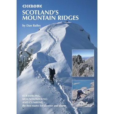 Scotland's Mountain Ridges : Scrambling, Mountaineering and Climbing - the best routes for summer and winter