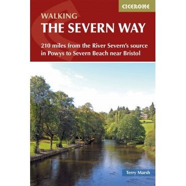 The Severn Way : 210 miles from the River Severn's source in Powys to Severn Beach near Bristol
