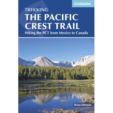 The Pacific Crest Trail : Hiking the PCT from Mexico to Canada