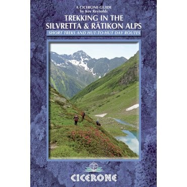 Trekking in the Silvretta and Ratikon Alps : Tour of the Silvretta, the Prattigauer Hohenweg and the Ratikon Hohenweg plus 12 day routes