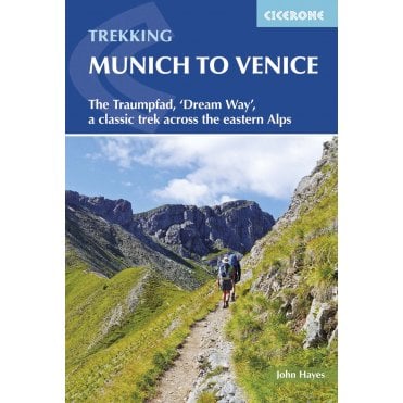 Trekking Munich to Venice : The Traumpfad, 'Dream Way', a classic trek across the eastern Alps