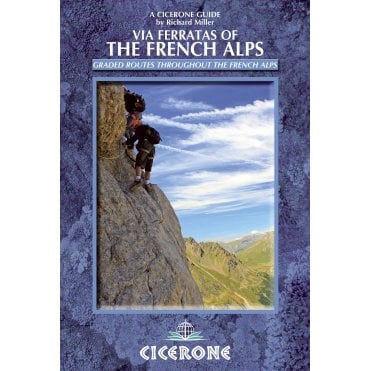 Via Ferratas of the French Alps : 66 routes between Geneva and Briancon