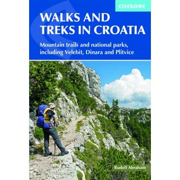 Walks and Treks in Croatia : mountain trails and national parks, including Velebit, Dinara and Plitvice