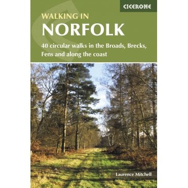 Walking in Norfolk : 40 circular walks in the Broads, Brecks, Fens and along the coast