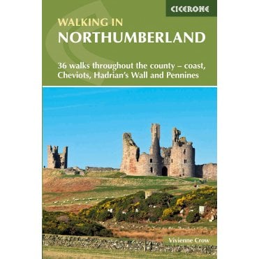 Walking in Northumberland : 36 walks throughout the national park - coast, Cheviots, Hadrian's Wall and Pennines