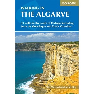 Walking in the Algarve : 33 walks in the south of Portugal including Serra de Monchique and Costa Vicentina