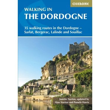 Walking in the Dordogne : 35 walking routes in the Dordogne - Sarlat, Bergerac, Lalinde and Souillac