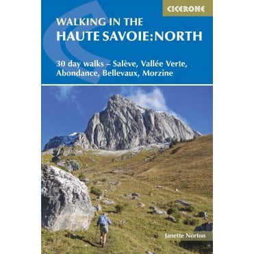 Walking in the Haute Savoie: North : 30 day walks - Saleve, Vallee Verte, Abondance, Bellevaux, Morzine