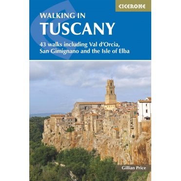Walking in Tuscany : 43 walks including Val d'Orcia, San Gimignano and the Isle of Elba