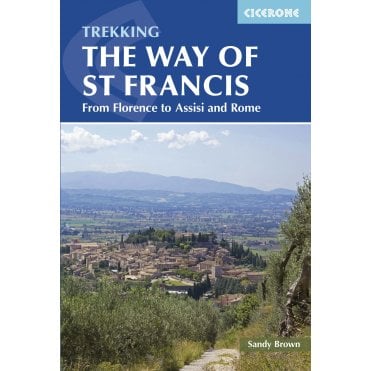 The Way of St Francis : Via di Francesco: From Florence to Assisi and Rome