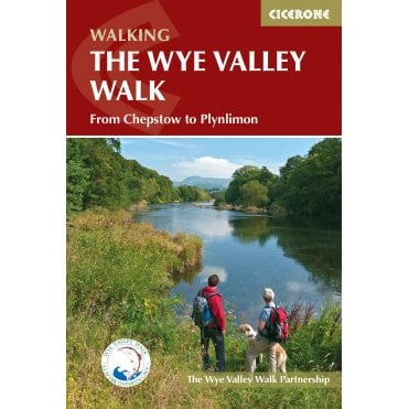 The Wye Valley Walk : From Chepstow to Plynlimon