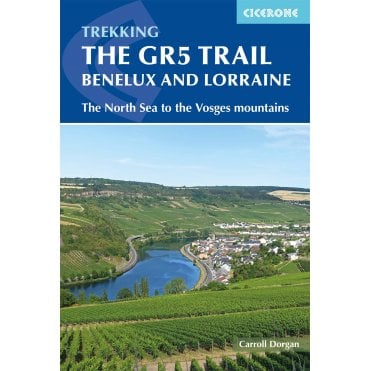 The GR5 Trail - Benelux and Lorraine : The North Sea to Schirmeck in the Vosges mountains
