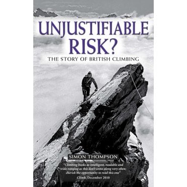 Unjustifiable Risk? : The Story of British Climbing
