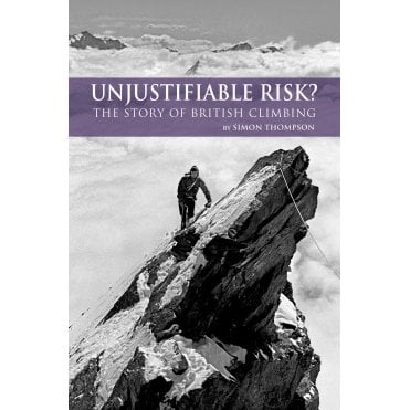 Unjustifiable Risk? : The Story of British Climbing