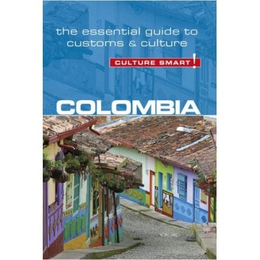 Colombia - Culture Smart! The Essential Guide to Customs & Culture