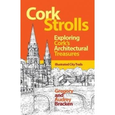 Cork Strolls : Exploring Cork's Architectural Treasures