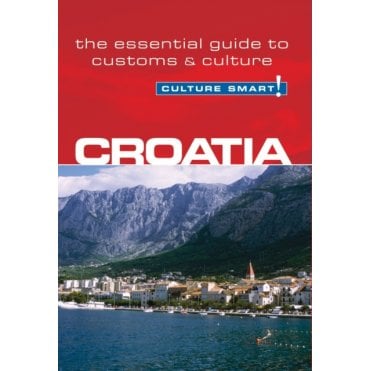 Croatia - Culture Smart! The Essential Guide to Customs & Culture