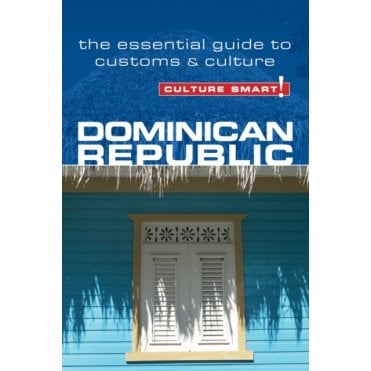 Dominican Republic - Culture Smart! The Essential Guide to Customs & Culture