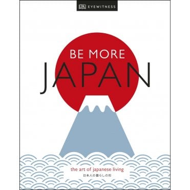 Be More Japan: The art of Japanese living