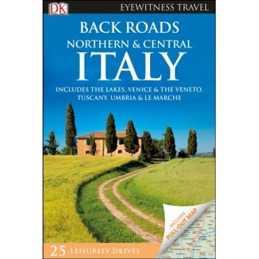 DK Back Roads: Northern and Central Italy, a driving holiday guide