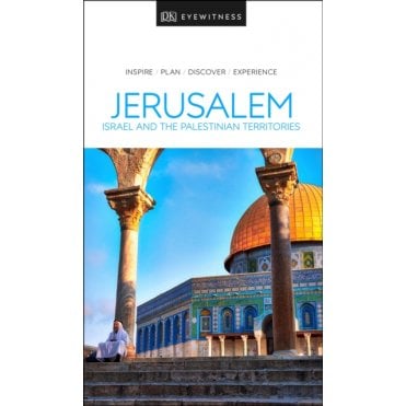 The DK Eyewitness Jerusalem, Israel and the Palestinian Territories travel guide