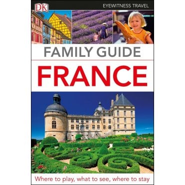 The DK Family Guide:  France