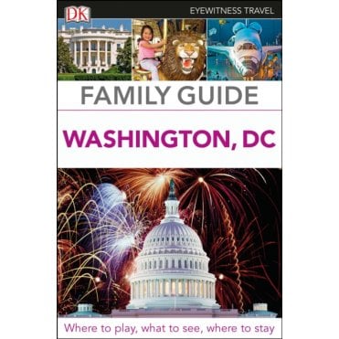 The DK Family Guide:  Washington, DC