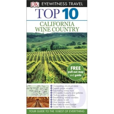The DK Top 10 Guide to California Wine Country