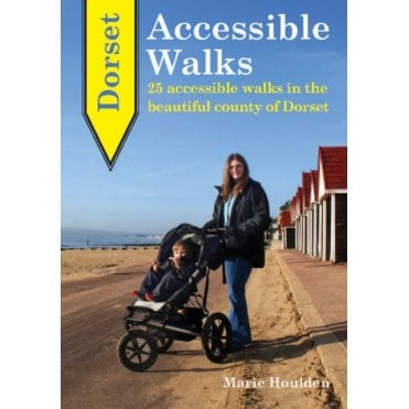 Dorset Accessible Walks : 25 Accessible Walks in the Beautiful Country of Dorset